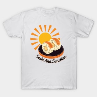 Sushi And Sunshine For Summer Time T-Shirt